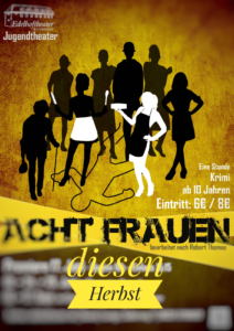 Acht Frauen – Krimi-Klassiker für Erwachsene, präsentiert von den Jugendlichen des Edelhoftheaters Kirrweiler