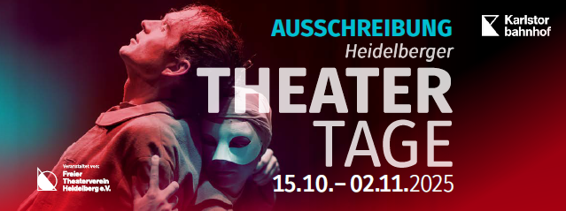 Bewerbung um den 26. Heidelberger Theaterpreis bei den Heidelberger Theatertagen 2025