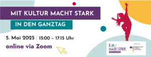 Mit „Kultur macht stark“ in den Ganztag