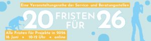 Einladung zur digitalen Informationsveranstaltung 20 Fristen für 26